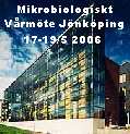 Mikrobiologiskt vårmöte i Jönköping 17-19/5 2006. Klicka här för mera info!